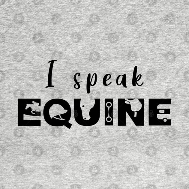 I Speak Equine (Black) by illucalliart